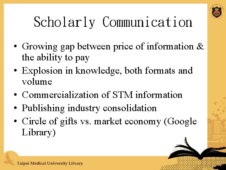 Scholarly Communication • Growing gap between price of information & the ability to pay