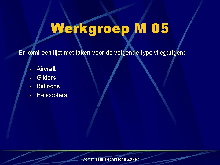 Werkgroep M 05 Er komt een lijst met taken voor de volgende type vliegtuigen: