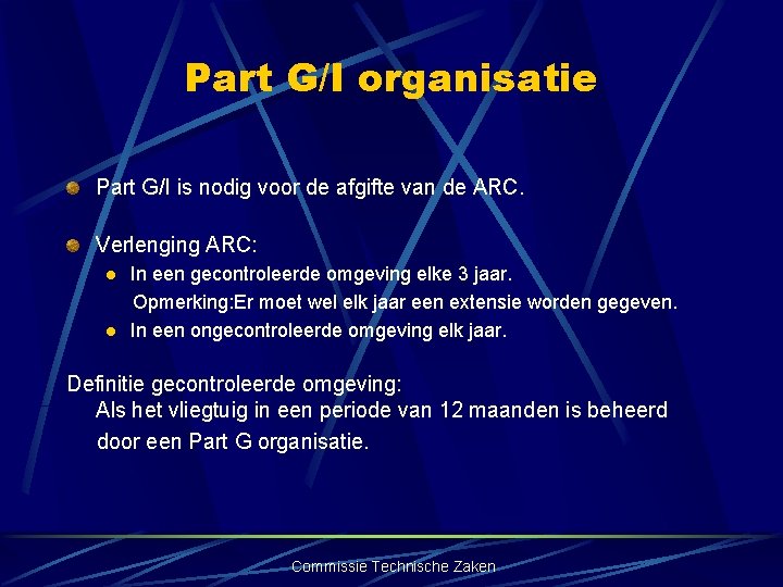 Part G/I organisatie Part G/I is nodig voor de afgifte van de ARC. Verlenging