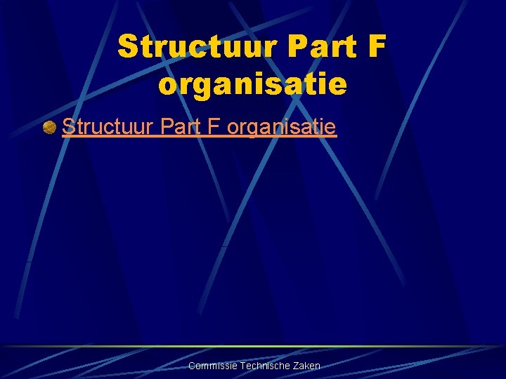 Structuur Part F organisatie Commissie Technische Zaken 