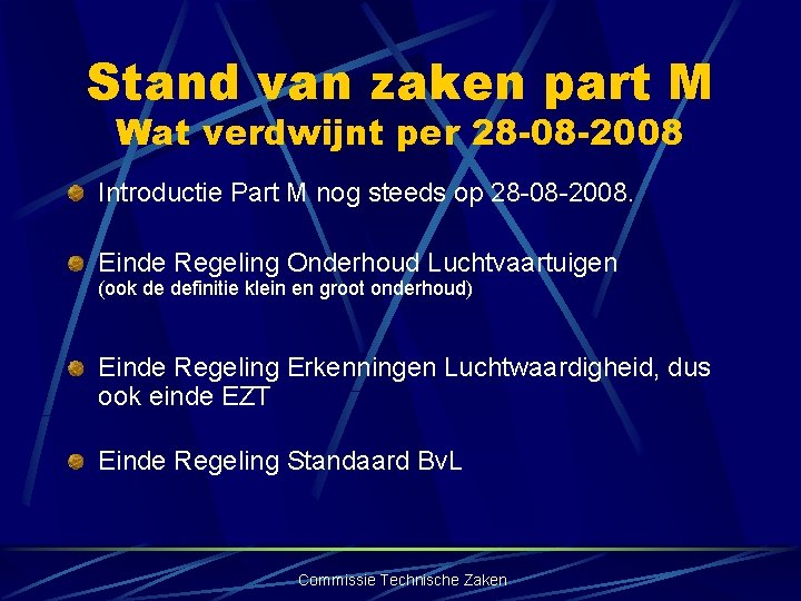 Stand van zaken part M Wat verdwijnt per 28 -08 -2008 Introductie Part M