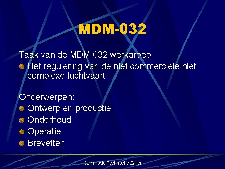MDM-032 Taak van de MDM 032 werkgroep: Het regulering van de niet commerciële niet