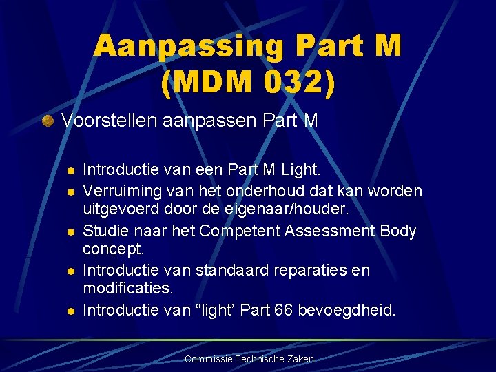 Aanpassing Part M (MDM 032) Voorstellen aanpassen Part M l l l Introductie van