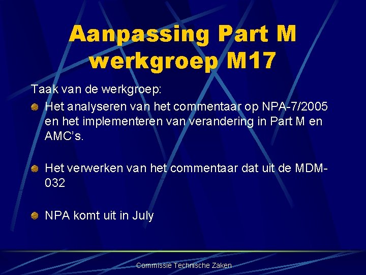 Aanpassing Part M werkgroep M 17 Taak van de werkgroep: Het analyseren van het