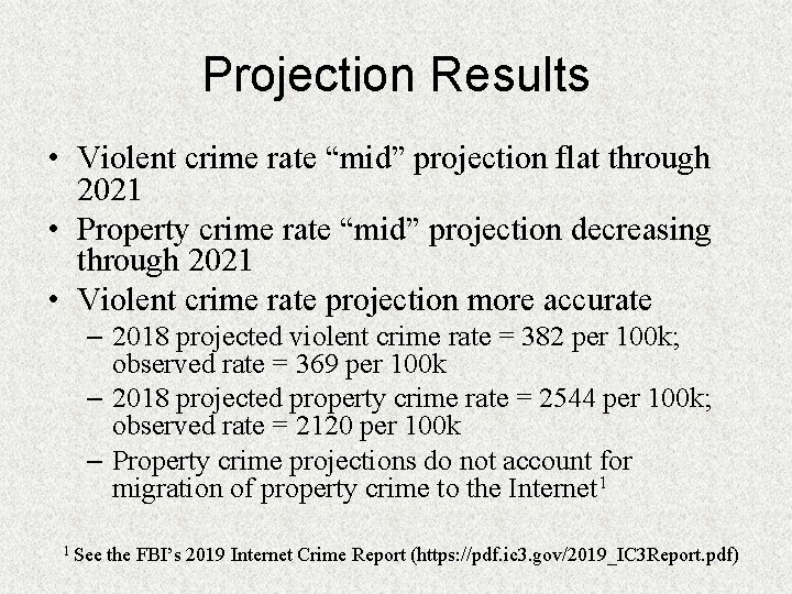 Projection Results • Violent crime rate “mid” projection flat through 2021 • Property crime
