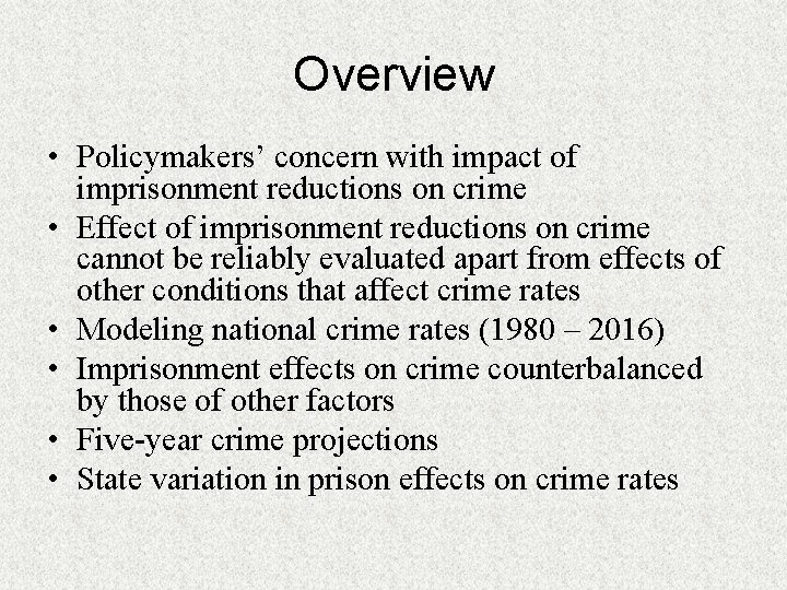 Overview • Policymakers’ concern with impact of imprisonment reductions on crime • Effect of