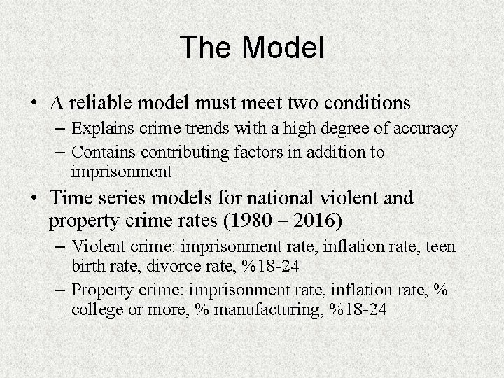 The Model • A reliable model must meet two conditions – Explains crime trends