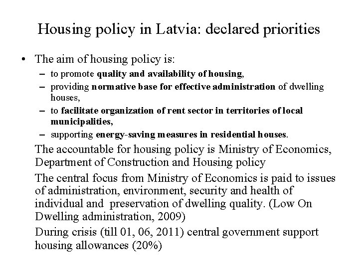 Housing policy in Latvia: declared priorities • The aim of housing policy is: –