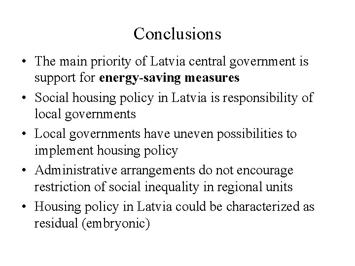 Conclusions • The main priority of Latvia central government is support for energy-saving measures