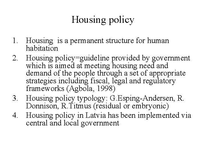 Housing policy 1. Housing is a permanent structure for human habitation 2. Housing policy=guideline