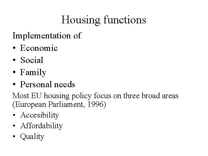 Housing functions Implementation of • Economic • Social • Family • Personal needs Most