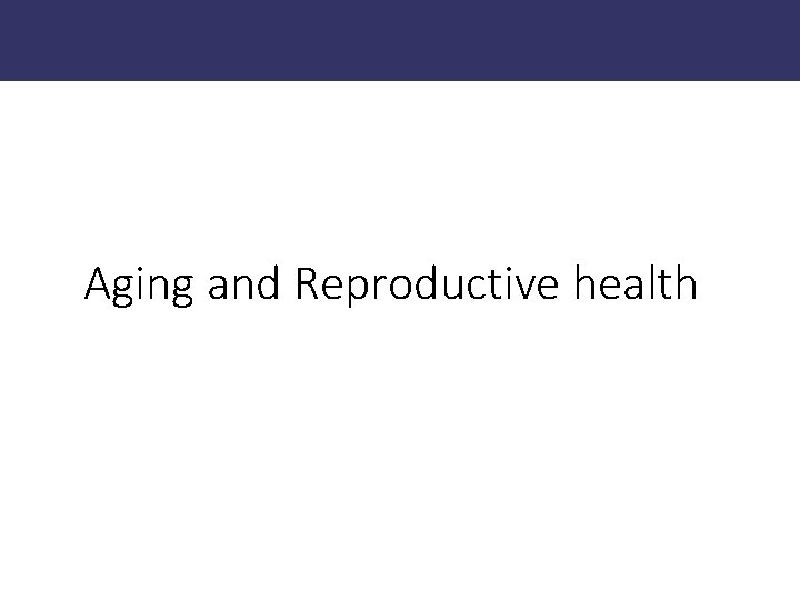 Aging and Reproductive health 