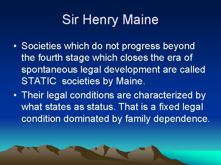 Sir Henry Maine • Societies which do not progress beyond the fourth stage which