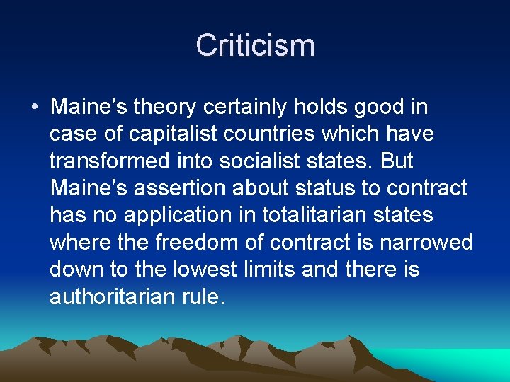 Criticism • Maine’s theory certainly holds good in case of capitalist countries which have