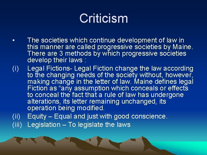 Criticism • The societies which continue development of law in this manner are called