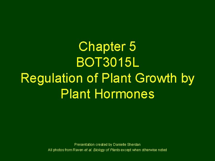 Chapter 5 BOT 3015 L Regulation of Plant Growth by Plant Hormones Presentation created