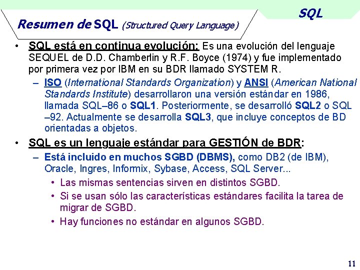 Resumen de SQL (Structured Query Language) SQL • SQL está en continua evolución: Es