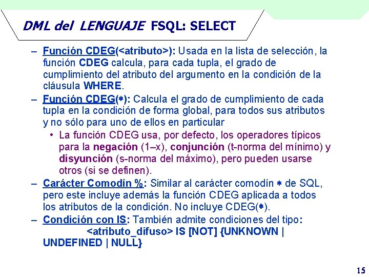 DML del LENGUAJE FSQL: SELECT – Función CDEG(<atributo>): Usada en la lista de selección,