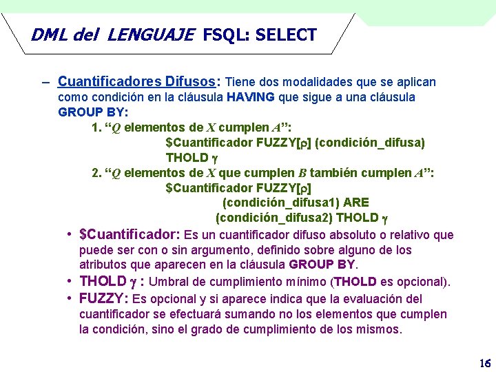 DML del LENGUAJE FSQL: SELECT – Cuantificadores Difusos: Tiene dos modalidades que se aplican