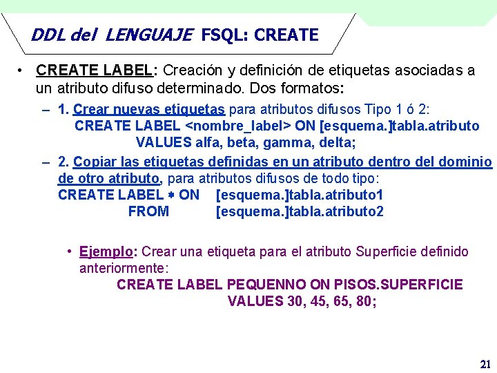 DDL del LENGUAJE FSQL: CREATE • CREATE LABEL: Creación y definición de etiquetas asociadas