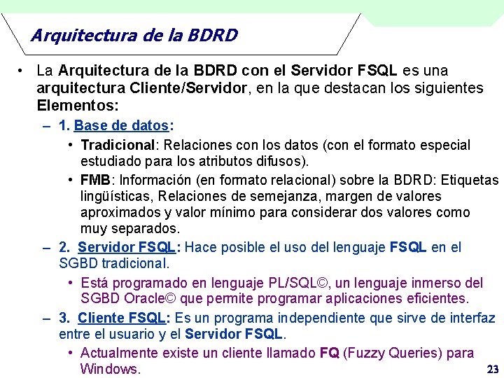 Arquitectura de la BDRD • La Arquitectura de la BDRD con el Servidor FSQL