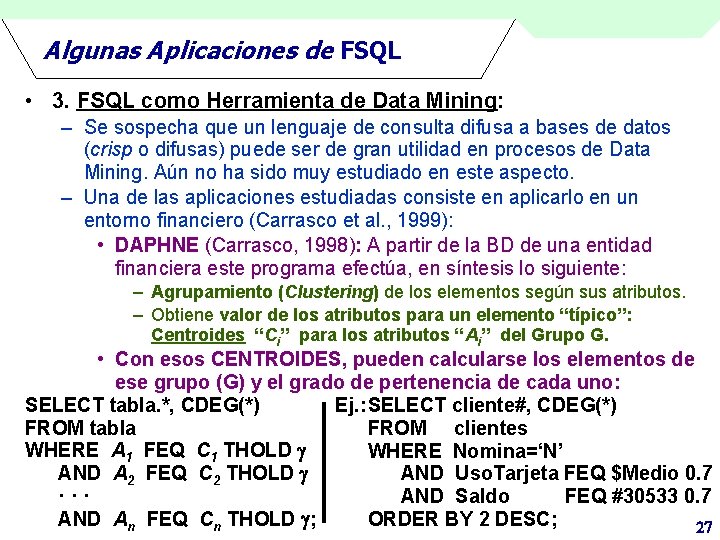 Algunas Aplicaciones de FSQL • 3. FSQL como Herramienta de Data Mining: – Se