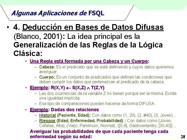 Algunas Aplicaciones de FSQL • 4. Deducción en Bases de Datos Difusas (Blanco, 2001):