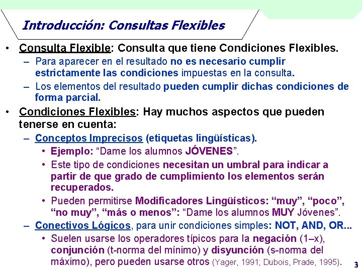 Introducción: Consultas Flexibles • Consulta Flexible: Consulta que tiene Condiciones Flexibles. – Para aparecer