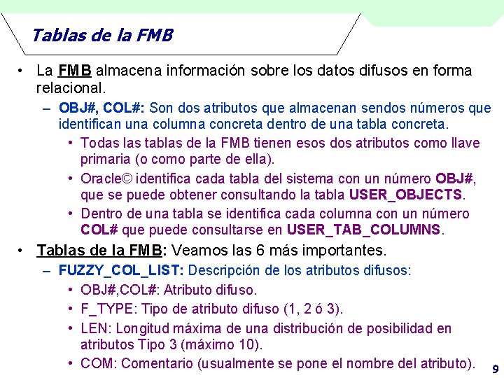 Tablas de la FMB • La FMB almacena información sobre los datos difusos en