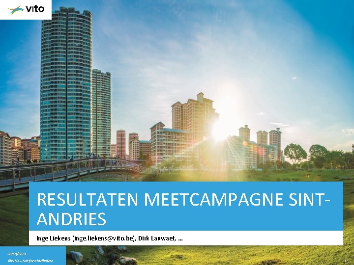 RESULTATEN MEETCAMPAGNE SINTANDRIES Inge Liekens (inge. liekens@vito. be), Dirk Lauwaet, … 20/10/2021 ©VITO –