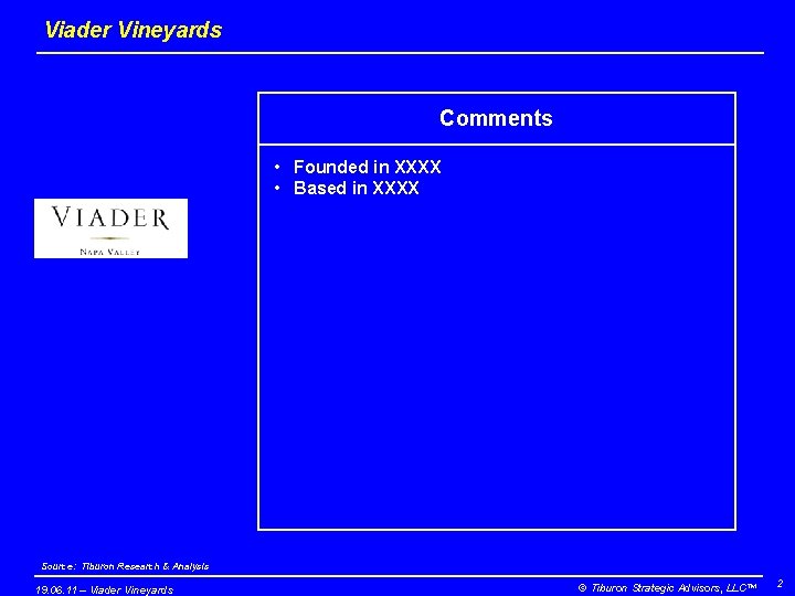 Viader Vineyards Comments • Founded in XXXX • Based in XXXX Source: Tiburon Research