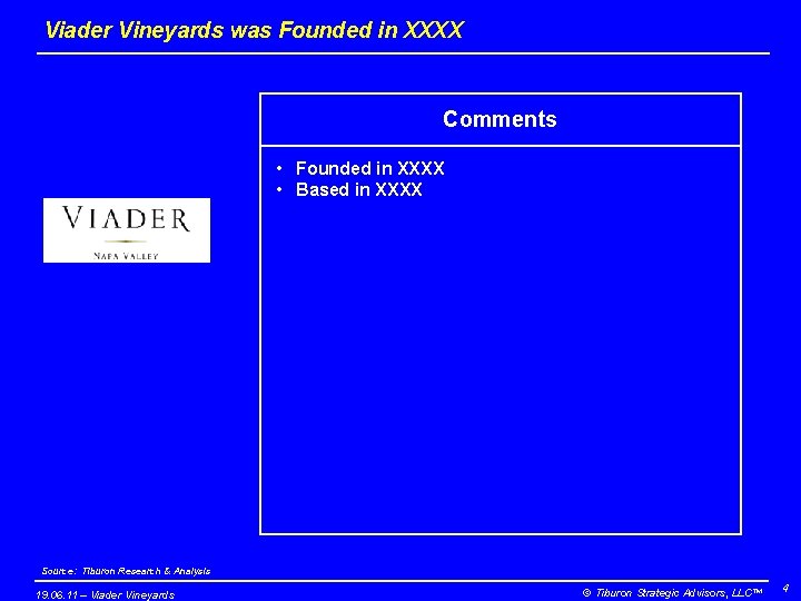 Viader Vineyards was Founded in XXXX Comments • Founded in XXXX • Based in