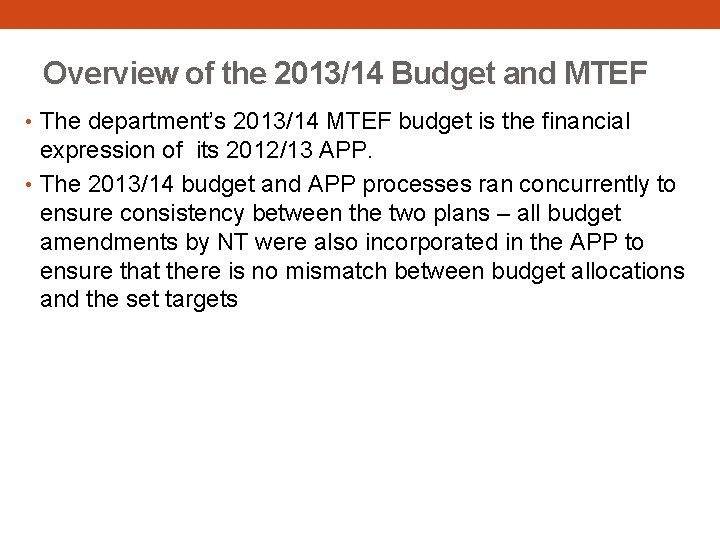 Overview of the 2013/14 Budget and MTEF • The department’s 2013/14 MTEF budget is