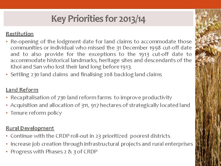 Key Priorities for 2013/14 Restitution • Re-opening of the lodgment date for land claims