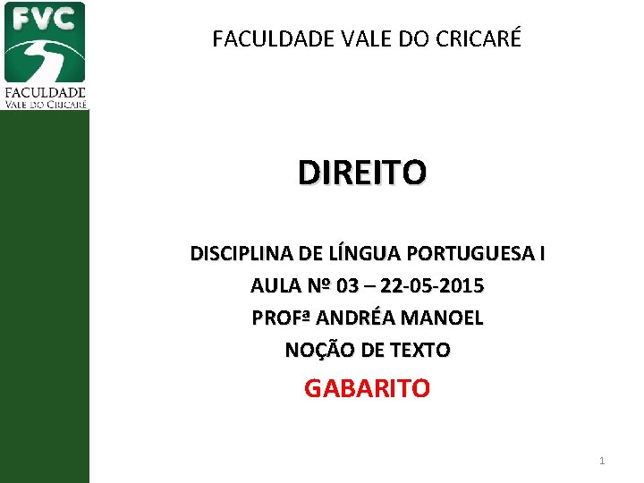 FACULDADE VALE DO CRICARÉ DIREITO DISCIPLINA DE LÍNGUA PORTUGUESA I AULA Nº 03 –