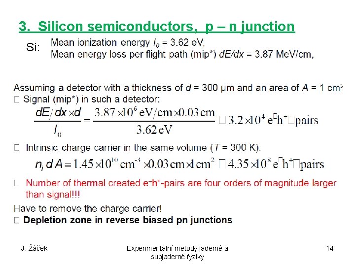 3. Silicon semiconductors, p – n junction Si: J. Žáček Experimentální metody jaderné a