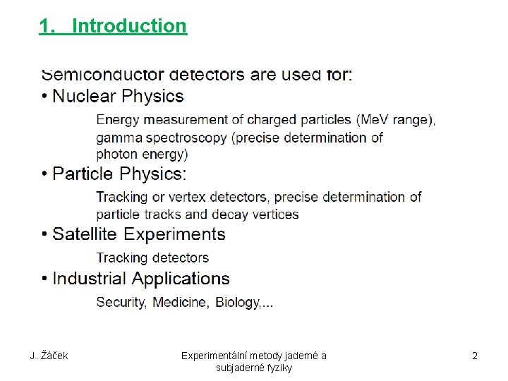 1. Introduction J. Žáček Experimentální metody jaderné a subjaderné fyziky 2 