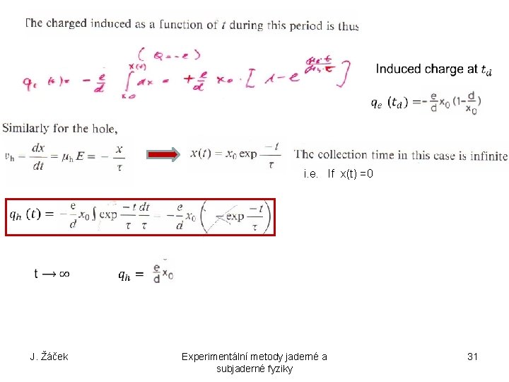 i. e. If x(t) =0 J. Žáček Experimentální metody jaderné a subjaderné fyziky 31