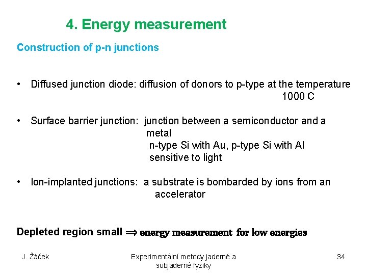 4. Energy measurement Construction of p-n junctions • Diffused junction diode: diffusion of donors