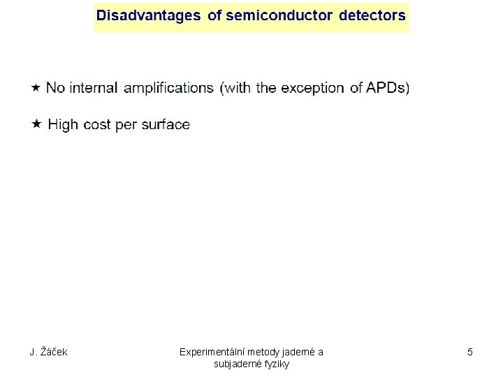 J. Žáček Experimentální metody jaderné a subjaderné fyziky 5 