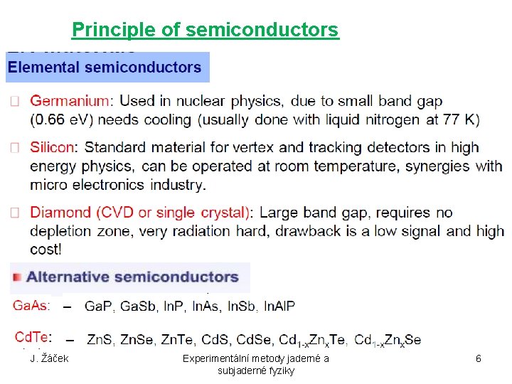 Principle of semiconductors J. Žáček Experimentální metody jaderné a subjaderné fyziky 6 