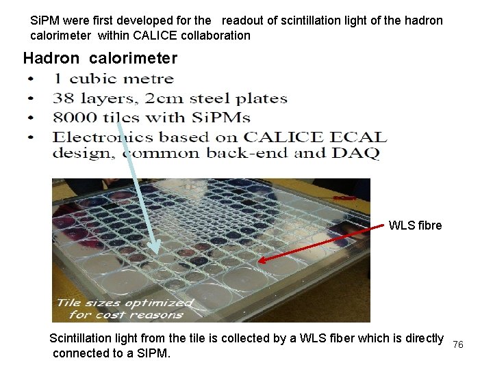 Si. PM were first developed for the readout of scintillation light of the hadron