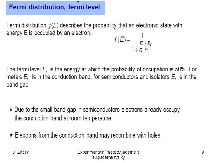 - J. Žáček Experimentální metody jaderné a subjaderné fyziky 9 