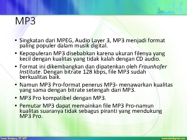 MP 3 • Singkatan dari MPEG, Audio Layer 3, MP 3 menjadi format paling