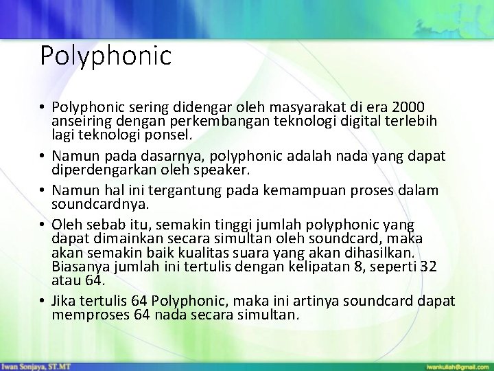 Polyphonic • Polyphonic sering didengar oleh masyarakat di era 2000 anseiring dengan perkembangan teknologi