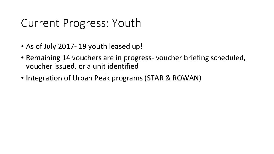 Current Progress: Youth • As of July 2017 - 19 youth leased up! •