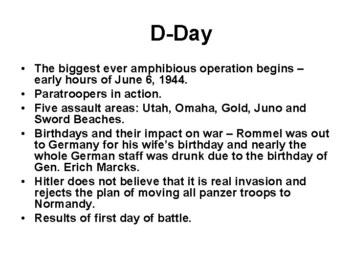 D-Day • The biggest ever amphibious operation begins – early hours of June 6,