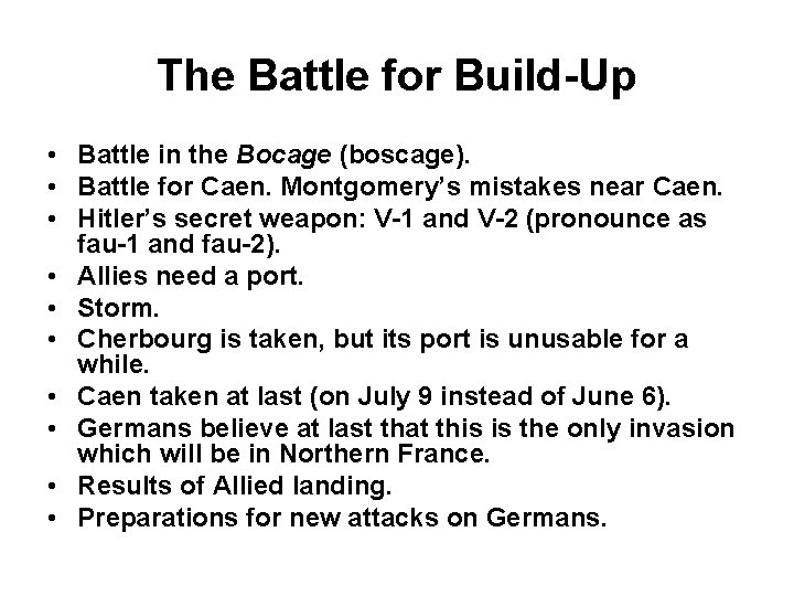 The Battle for Build-Up • Battle in the Bocage (boscage). • Battle for Caen.