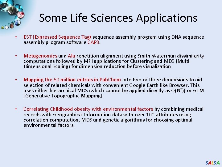 Some Life Sciences Applications • EST (Expressed Sequence Tag) sequence assembly program using DNA