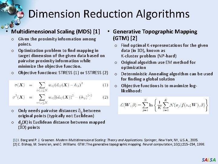 Dimension Reduction Algorithms • Multidimensional Scaling (MDS) [1] • Generative Topographic Mapping (GTM) [2]